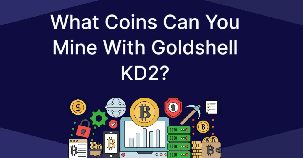 What Coins Can You Mine With Goldshell KD2? Full Guide